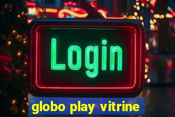 globo play vitrine